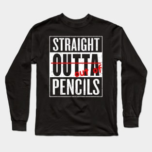Straight Outta Pencils Teacher Grammar Pun T Shirt Funny Long Sleeve T-Shirt